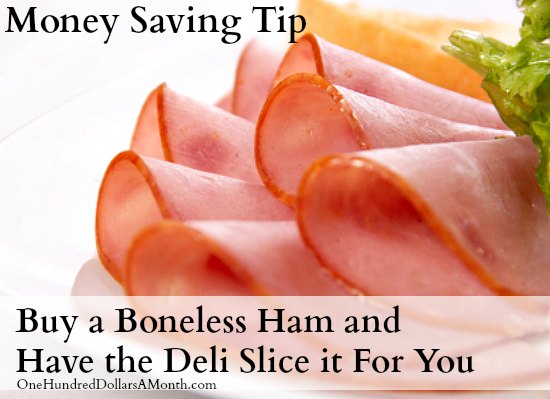 Money Savings Tip – Buy a Boneless Ham and Have the Deli Slice it For You