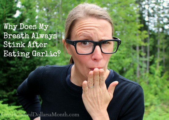 Why Does My Breath Always Stink After Eating Garlic?