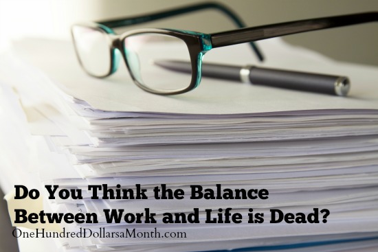 Do You Think the Balance Between Work and Life is Dead?