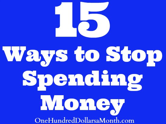 15 Ways to Stop Spending Money