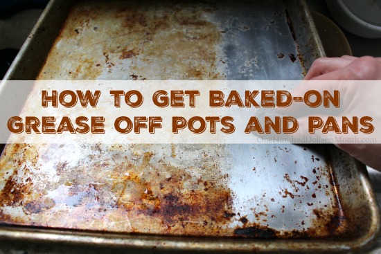 How to Get Baked-on Grease Off Pots and Pans