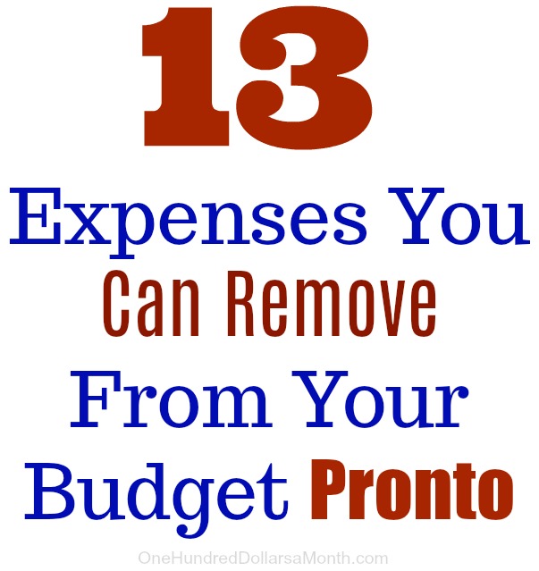 13 Expenses You Can Remove From Your Budget Pronto